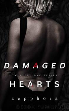 Damaged Hearts (Twisted Love Book 1) by Zepphora