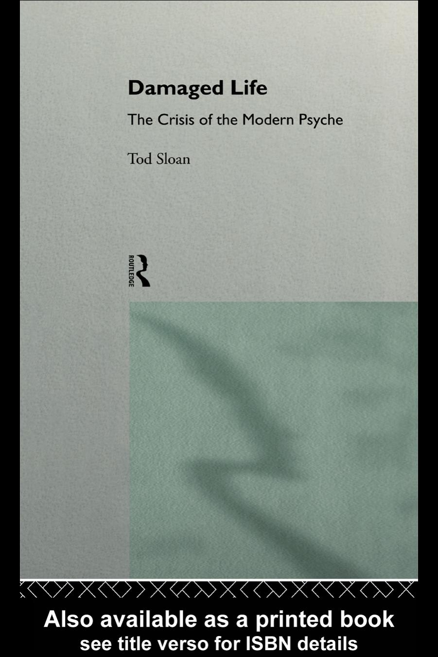 Damaged Life: The Crisis of the Modern Psyche by Tod Sloan