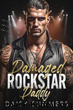 Damaged Rockstar Daddy: An Age Gap Secret Pregnancy Romance by Daisy Summers