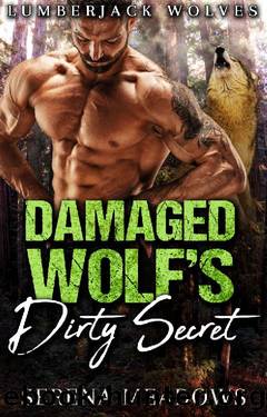 Damaged Wolf's Dirty Secret: (Lumberjack Wolves) by Serena Meadows