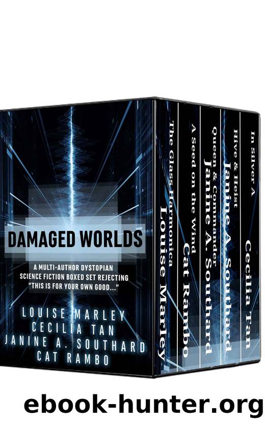 Damaged Worlds: A Multi-Author Dystopian Science Fiction Boxed Set Rejecting âThis is for your own good...â by Louise Marley & Cat Rambo & Janine A. Southard & Cecilia Tan