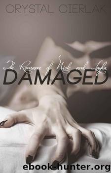 Damaged, The Romance of Nick and Layla (Part 4) by Cierlak Crystal