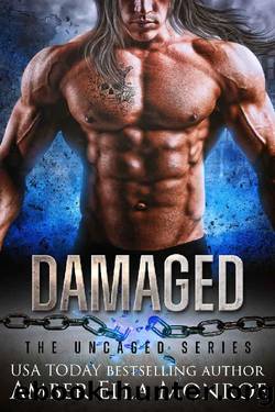 Damaged: A Dystopian Fated Mates Omegaverse Romance (The Uncaged) by Amber Ella Monroe