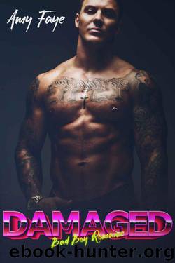 Damaged: Bad Boy Romance by Amy Faye