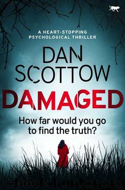 Damaged: a heart-stopping psychological thriller by Dan Scottow