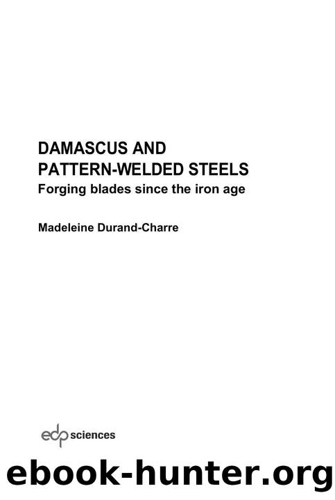 Damascus and pattern-welded steels: Forging blades since the iron age by Madeleine Durand-Charre
