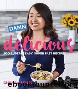 Damn Delicious: 100 Super Easy, Super Fast Recipes by Rhee Chung-Ah