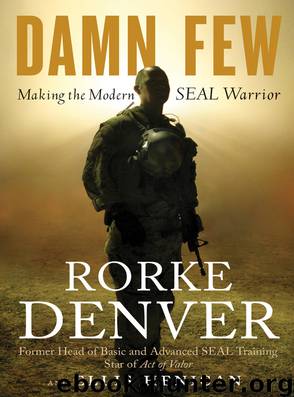 Damn Few: Making the Modern SEAL Warrior by Rorke Denver & Ellis Henican