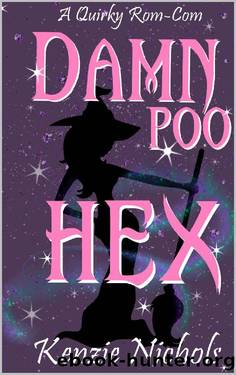 Damn Poo Hex: A Quirky Witchy Enemies to Lovers (Wilder Witches Book 1) by Kenzie Nichols