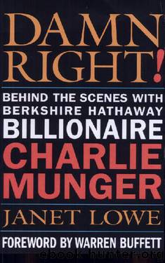 Damn Right: Behind the Scenes With Berkshire Hathaway Billionaire Charlie Munger by Janet Lowe