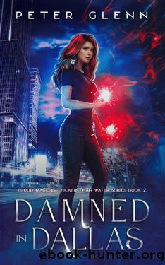 Damned in Dallas (Blood Magic is Thicker than Water Book 2) by Peter Glenn