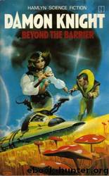 Damon Knight by Beyond the Barrier