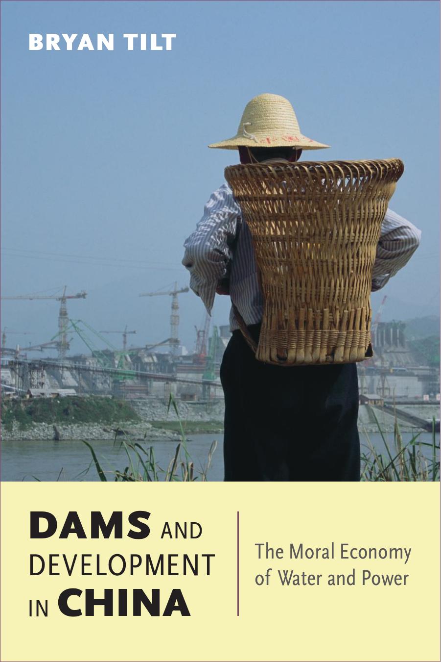 Dams and Development in China: The Moral Economy of Water and Power by Unknow