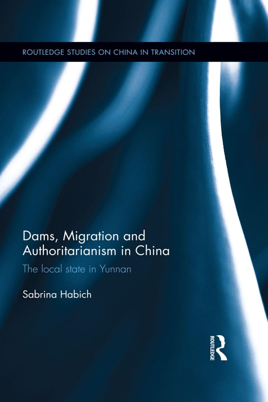 Dams, migration and authoritarianism in China: the local state in Yunnan by Sabrina Habich