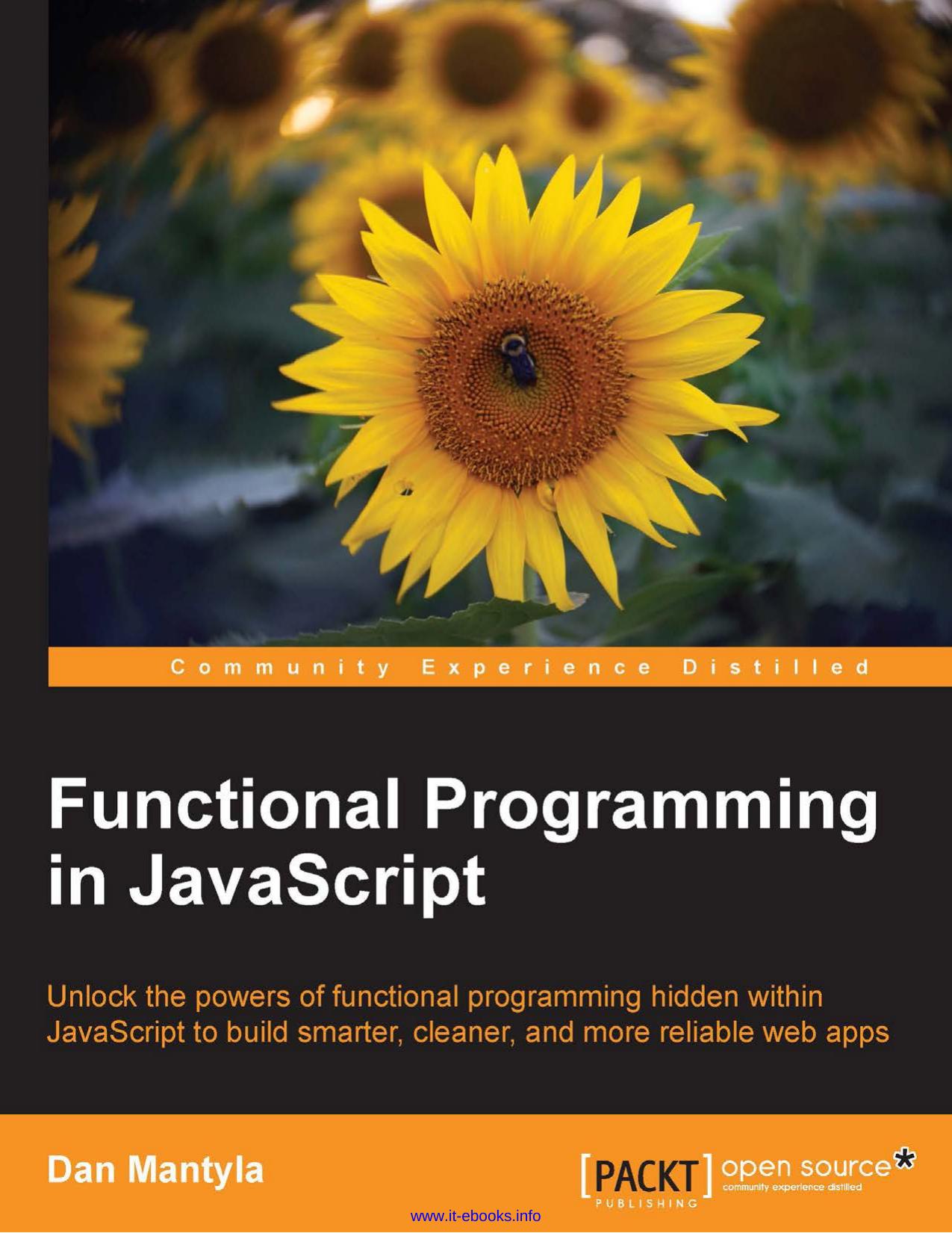 Dan Mantyla Functional Programming in JavaScript Unlock the powers of functional programming hidden within JavaScript to build smarter, cleaner, and more reliable web apps by Unknown