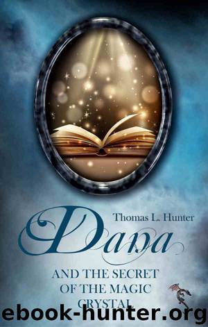 Dana And the secret of the magic crystal by Thomas L. Hunter
