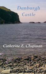 Danburgh Castle by Catherine E Chapman