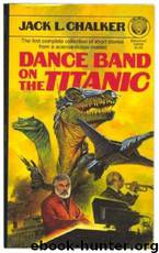 Dance Band On The Titanic by Jack L. Chalker