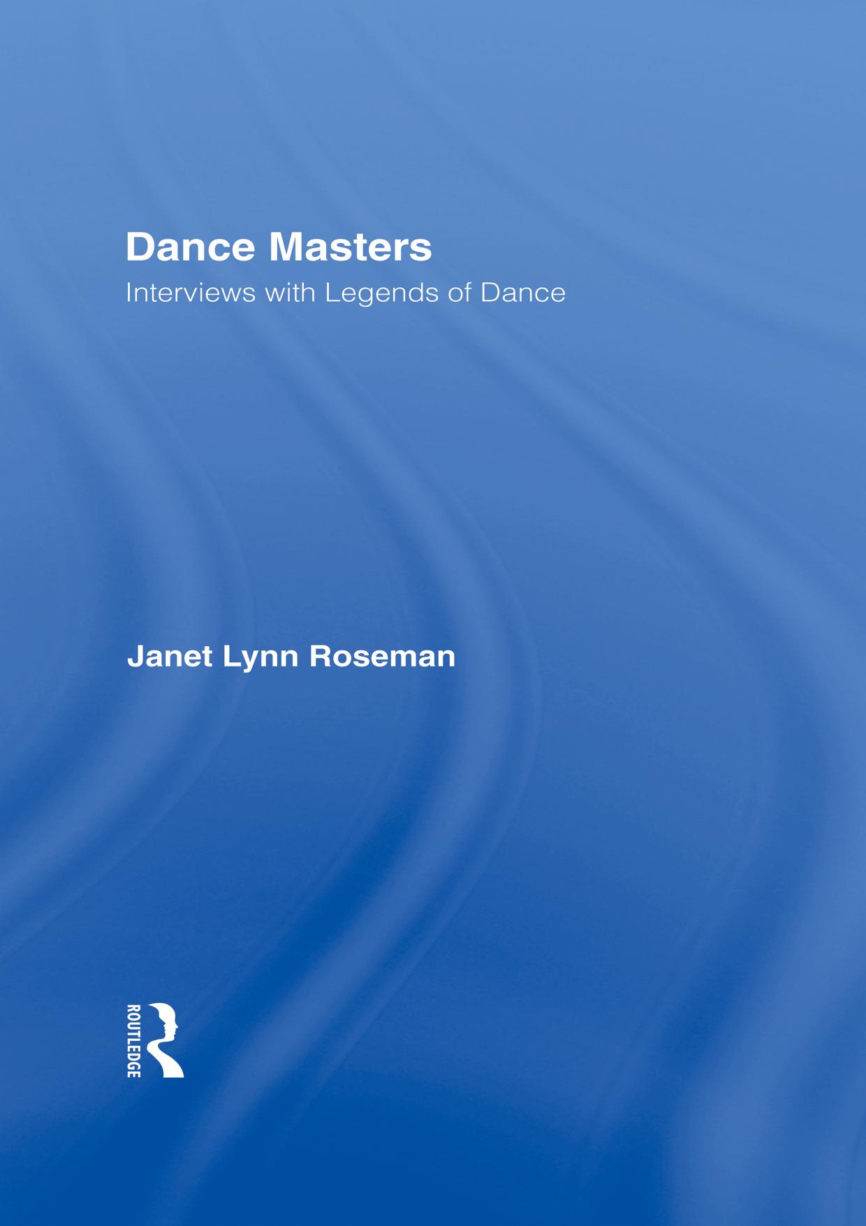Dance Masters: Interviews with Legends of Dance by Janet Lynn Roseman