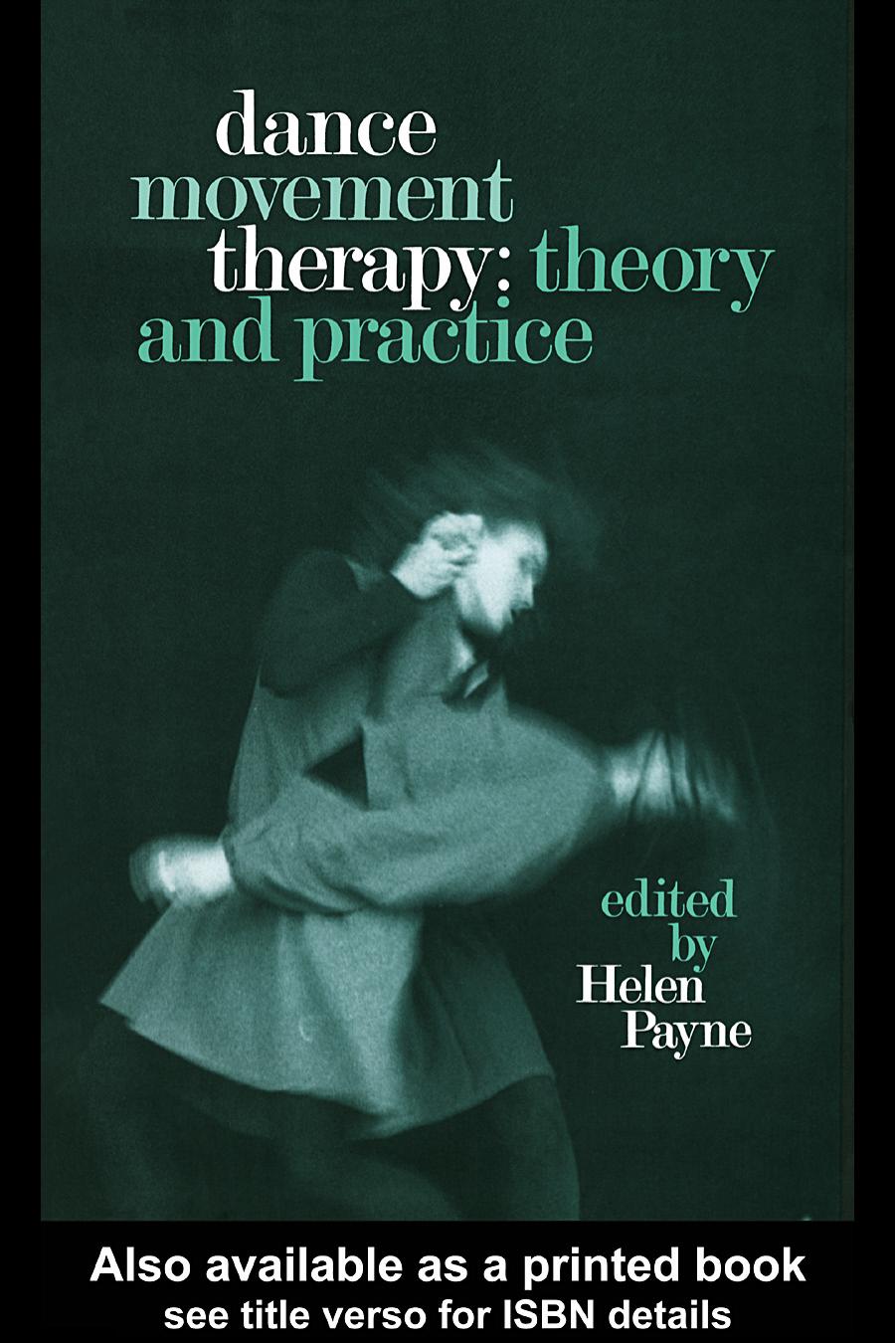Dance Movement Therapy: Theory and Practice by Helen Payne
