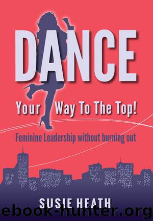 Dance Your Way To The Top! by Susie Heath