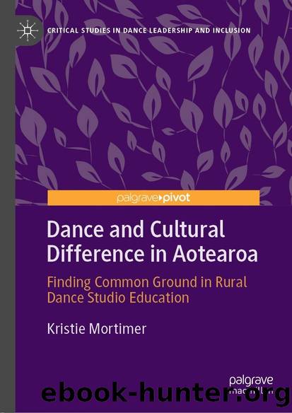Dance and Cultural Difference in Aotearoa: Finding Common Ground in Rural Dance Studio Education by Kristie Mortimer