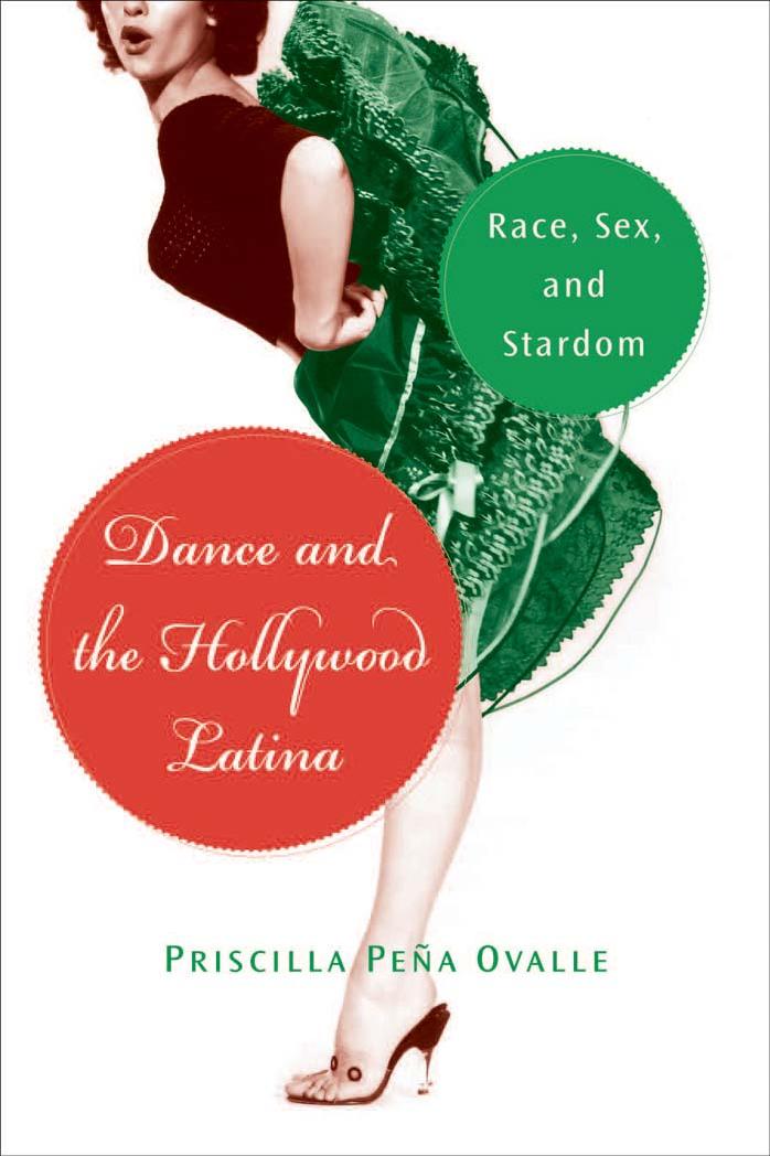 Dance and the Hollywood Latina: Race, Sex, and Stardom by Unknow