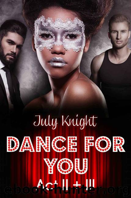 Dance for You: Act II + III by Knight July