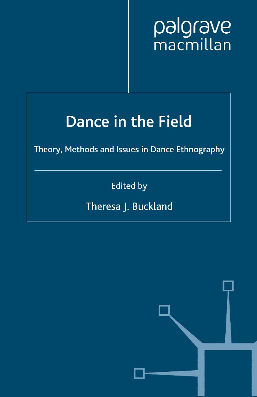 Dance in the Field: Theory, Methods and Issues in Dance Ethnography by Theresa J. Buckland (eds.)