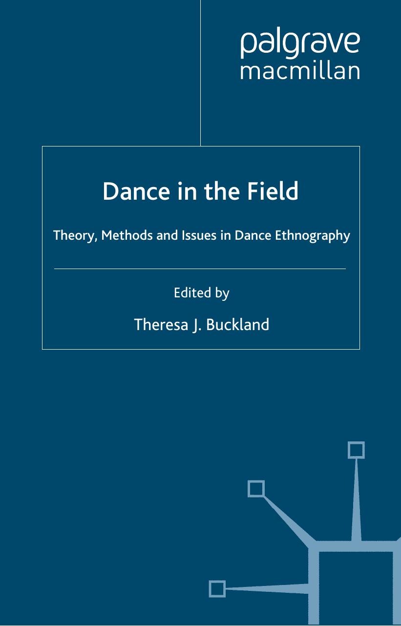 Dance in the Field: Theory, Methods and Issues in Dance Ethnography by Theresa J. Buckland