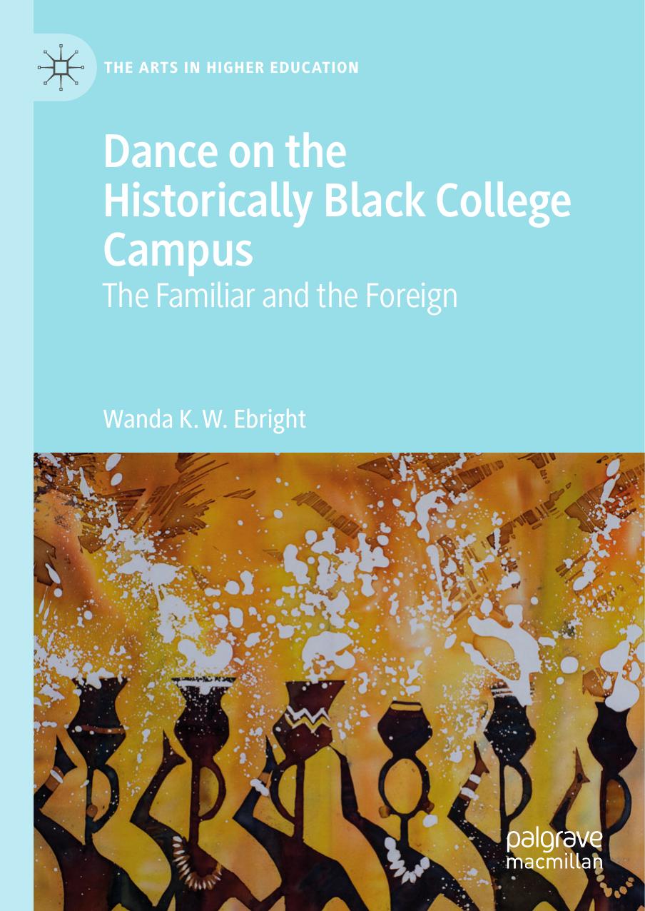 Dance on the Historically Black College Campus: The Familiar and the Foreign by Wanda K. W. Ebright