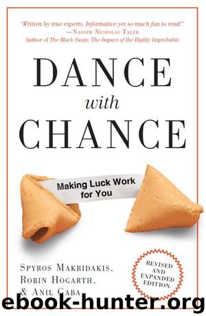 Dance with Chance: Making Luck Work for You by Spyros Makridakis & Robin Hogarth & Anil Gaba