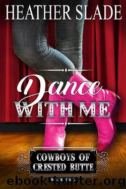 Dance with Me (Cowboys of Crested Butte Book 2) by Heather Slade