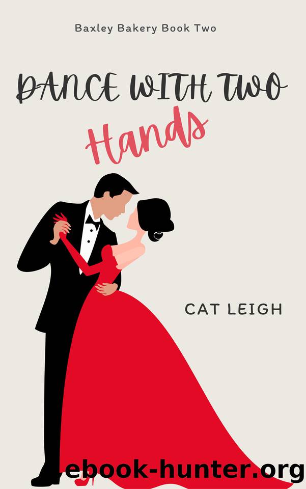 Dance with Two Hands: Baxley Bakery Book Two by Cat Leigh