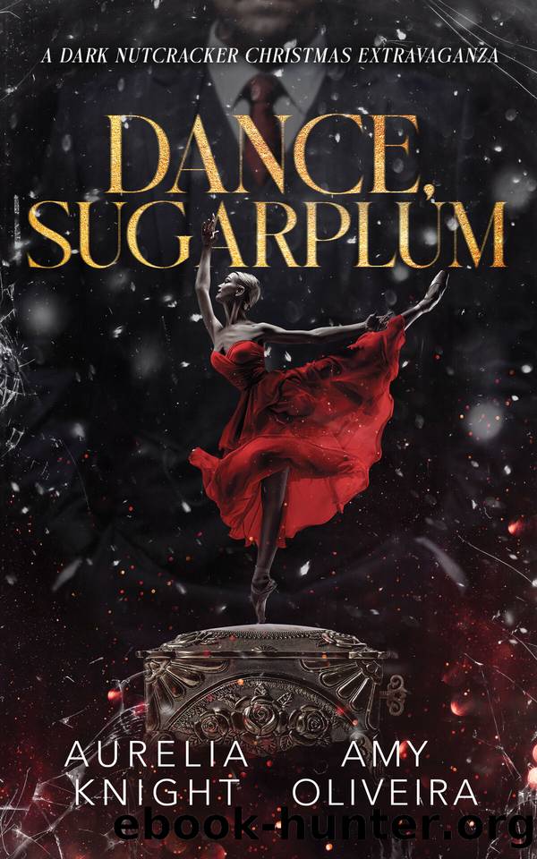 Dance, Sugarplum: A Dark Nutcracker Christmas Extravaganza by Aurelia Knight & Amy Oliveira