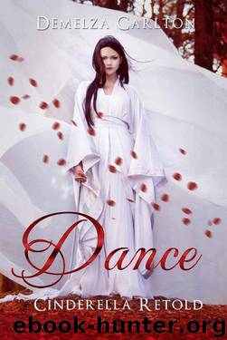 Dance: Cinderella Retold (Romance a Medieval Fairytale series Book 3) by Demelza Carlton