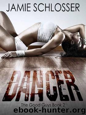 Dancer (The Good Guys Book 2) by Jamie Schlosser