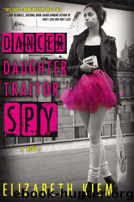 Dancer, Daughter, Traitor, Spy by Elizabeth Kiem