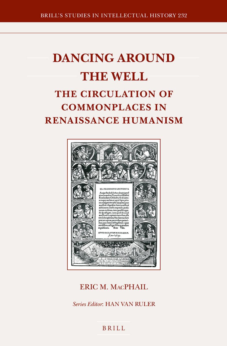 Dancing Around the Well: The Circulation of Commonplaces in Renaissance Humanism by Eric M. MacPhail