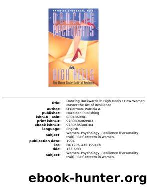 Dancing Backwards in High Heels: How Women Master the Art of Resilience by Patricia O'Gorman