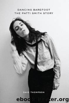 Dancing Barefoot: The Patti Smith Story by Dave Thompson