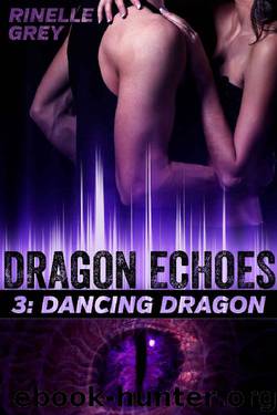 Dancing Dragon (Dragon Echoes Book 3) by Rinelle Grey