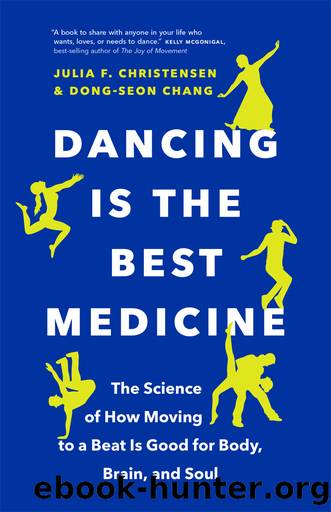 Dancing Is the Best Medicine by Christensen Julia F.;Chang Dong-Seon;Rout Katharina;