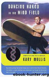 Dancing Naked in the Mind Field by Mullis Kary