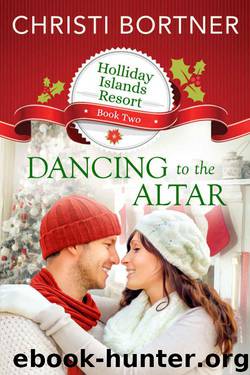 Dancing To The Altar (Holliday Islands Resort Book 2) by Christi Bortner