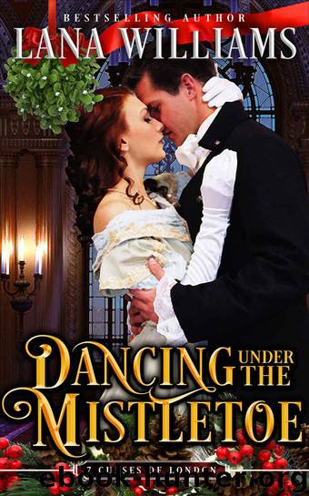 Dancing Under the Mistletoe (The Seven Curses of London Book 4) by Lana Williams