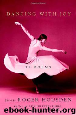 Dancing With Joy: 99 Poems by Roger Housden