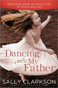 Dancing With My Father by Sally Clarkson