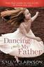 Dancing With My Father: How God Leads Us Into a Life of Grace and Joy by Clarkson Sally