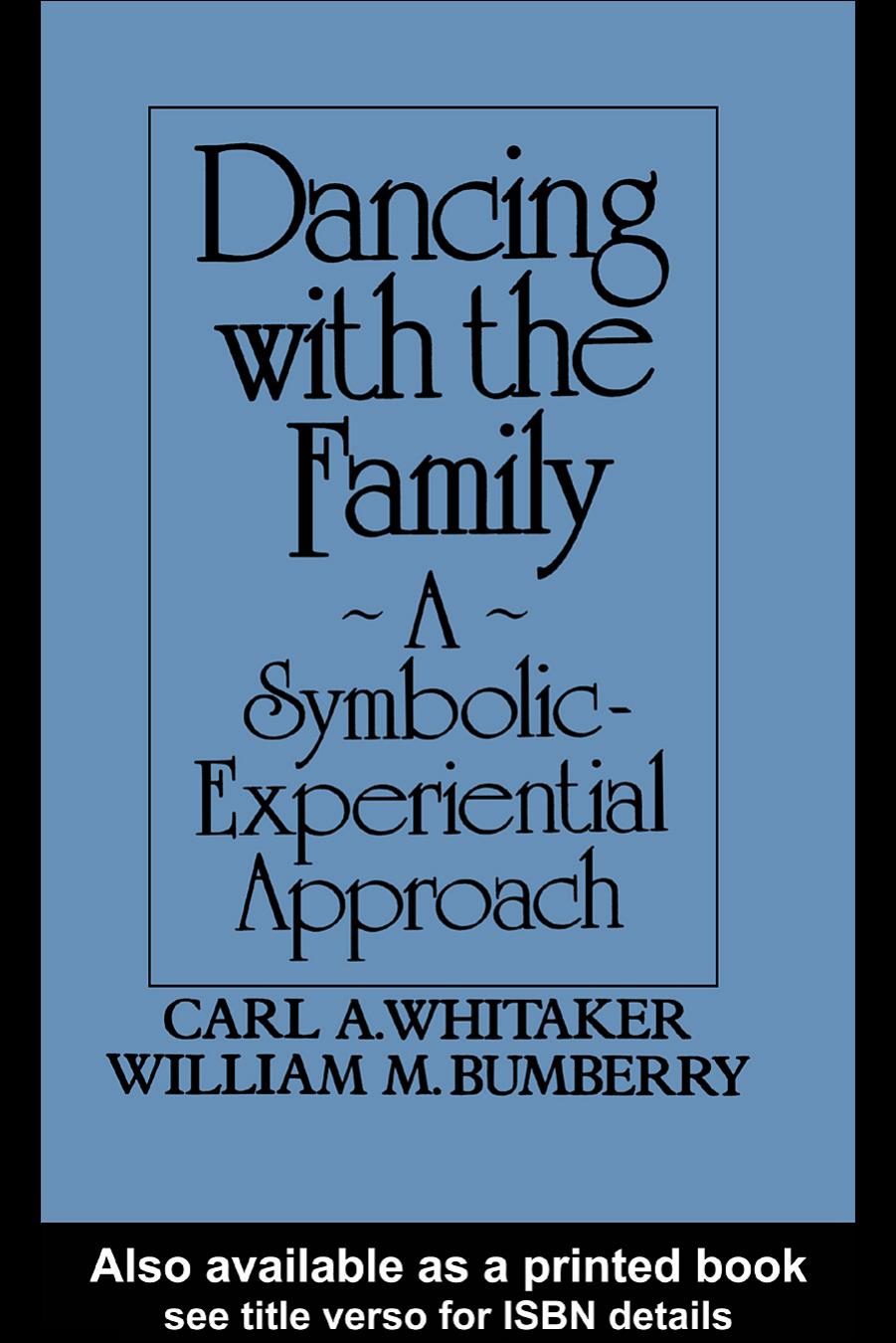 Dancing With The Family: A Symbolic-Experiential Approach by William M. Bumberry Carl A. Whitaker